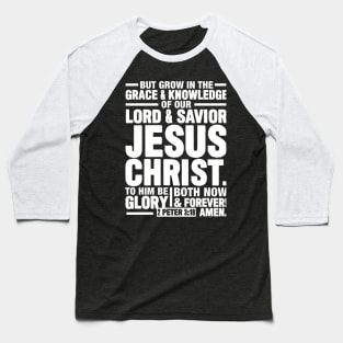 2 Peter 3:18 Baseball T-Shirt